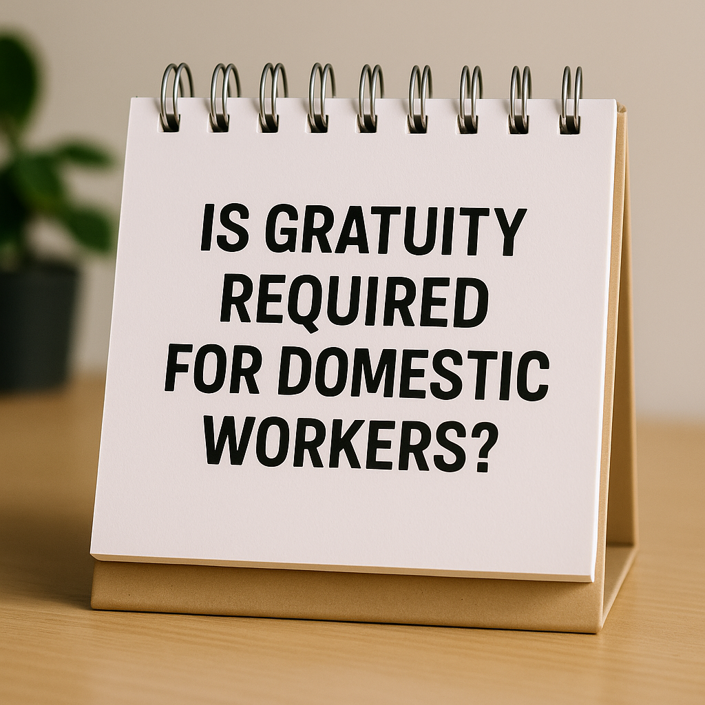 Gratuity for Domestic Workers in UAE: What Families Must Know (2025)